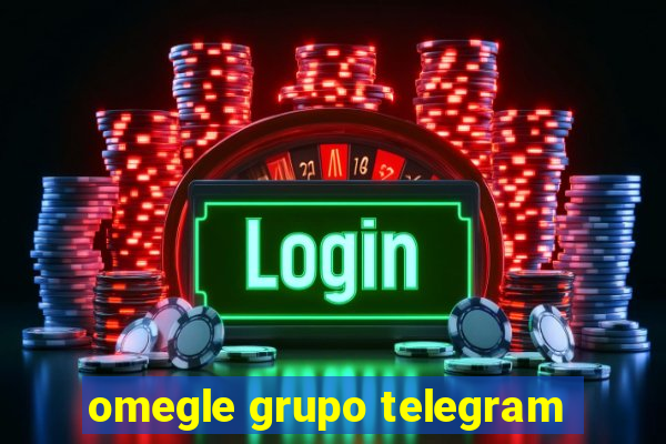 omegle grupo telegram